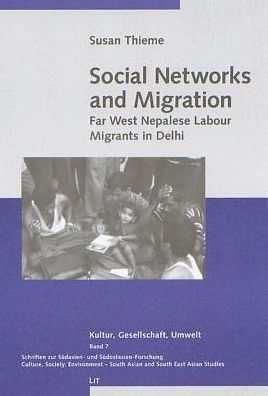 Social Networks and Migration: Far West Nepalese Labour Migrants in Delhi