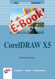 Title: CorelDRAW X5, Author: Winfried Seimert