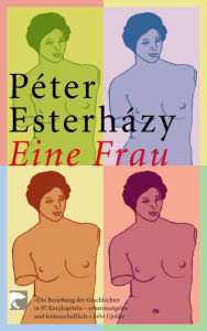 Title: Eine Frau, Author: Péter Esterházy