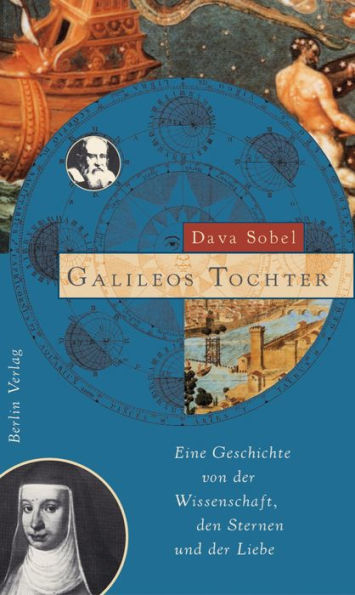 Galileos Tochter: Eine Geschichte von der Wissenschaft, den Sternen und der Liebe