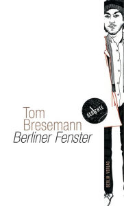 Title: Berliner Fenster: Gedichte, Author: Tom Bresemann