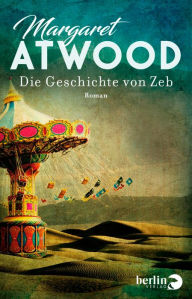Title: Die Geschichte von Zeb: Roman, Author: Margaret Atwood
