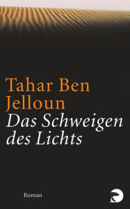 Title: Das Schweigen des Lichts, Author: Tahar Ben Jelloun