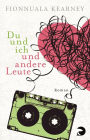 Du und ich und andere Leute: Roman