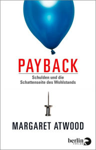 Title: Payback: Schulden und die Schattenseite des Wohlstands, Author: Margaret Atwood