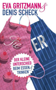 Title: SIE & ER: Der kleine Unterschied beim Essen und Trinken, Author: Denis Scheck