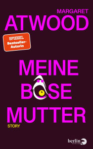 Title: Meine böse Mutter: Story, Author: Margaret Atwood