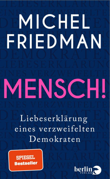 Mensch!: Liebeserklärung eines verzweifelten Demokraten SPIEGEL-Bestseller