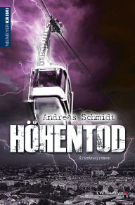 Title: Höhentod: Kriminalroman, Author: Andreas Schmidt