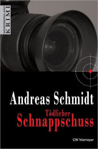 Title: Tödlicher Schnappschuss, Author: Andreas Schmidt
