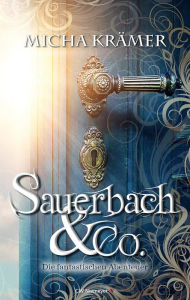 Title: Sauerbach & Co.: Die fantastischen Abenteuer, Author: Micha Krämer