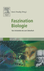 Title: Faszination Biologie: Von Aristoteles bis zum Zebrafisch, Author: Doris Freudig