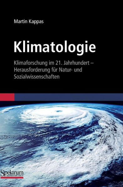 Klimatologie: Klimaforschung im 21. Jahrhundert - Herausforderung für Natur- und Sozialwissenschaften / Edition 1