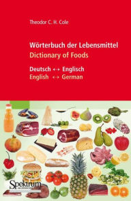 Title: Wï¿½rterbuch der Lebensmittel - Dictionary of Foods / Edition 1, Author: Theodor C.H. Cole