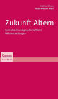 Zukunft Altern: Individuelle und gesellschaftliche Weichenstellungen / Edition 1