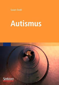 Title: Autismus: Was Betreuer und Eltern wissen müssen, Author: Susan Dodd