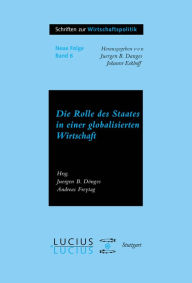 Title: Die Rolle des Staates in der globalisierten Wirtschaft / Edition 1, Author: Juergen B Donges
