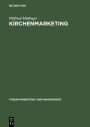 Kirchenmarketing: Strategisches Marketing fur kirchliche Angebote