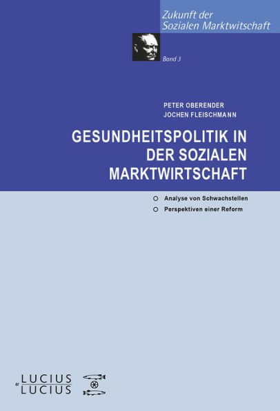 Gesundheitspolitik in der Sozialen Marktwirtschaft: Analyse der Schwachstellen und Perspektiven einer Reform