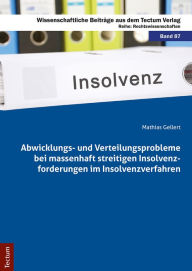 Title: Abwicklungs- und Verteilungsprobleme bei massenhaft streitigen Insolvenzforderungen im Insolvenzverfahren, Author: Mathias Gellert
