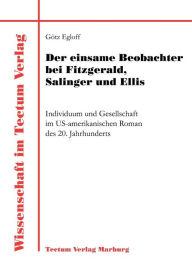 Title: Der einsame Beobachter bei Fitzgerald, Salinger und Ellis, Author: Gïtz Egloff