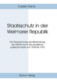 Title: Staatsschutz in der Weimarer Republik, Author: Carsten Dams