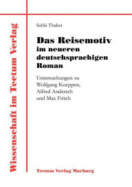 Title: Das Reisemotiv im neueren deutschsprachigen Roman, Author: Sahbi Thabet
