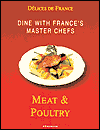 Delices de France: Dine With France's Master Chefs: Meat and Poultry