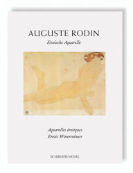 Title: Auguste Rodin: Erotic Watercolors, Author: Anne-Marie Bonnet