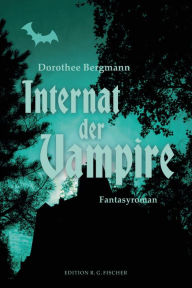 Title: Internat der Vampire: Fantasyroman, Author: Dorothee Bergmann