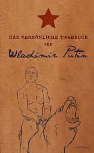 Title: Das persönliche Tagebuch von Wladimir Putin, Author: Stefan Lehnberg