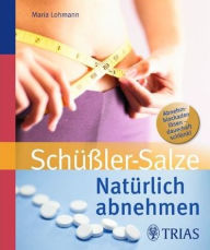 Title: Natürlich abnehmen mit Schüßler-Salzen, Author: Maria Lohmann