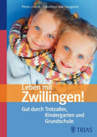 Title: Leben mit Zwillingen!: Gut durch Trotzalter, Kindergarten und Grundschule, Author: Petra Lersch