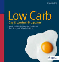 Title: Low Carb - Das 8-Wochen-Programm: Wenig Kohlenhydrate - viel abnehmen, Author: Claudia Lenz