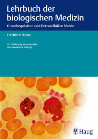 Title: Lehrbuch der biologischen Medizin: Grundlagen und Extrazellutäre Martix, Author: Hartmut Heine