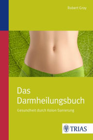 Title: Das Darmheilungsbuch: Gesundheit durch Kolon-Sanierung, Author: Emerald Publishing