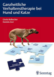 Title: Ganzheitliche Verhaltenstherapie bei Hund und Katze, Author: Gisela Bolbecher