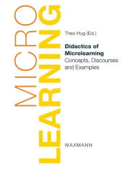 Title: Didactics of Microlearning: Concepts, Discourses and Examples, Author: Theo Hug