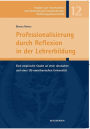 Professionalisierung durch Reflexion in der Lehrerbildung