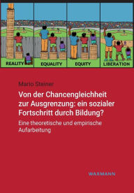 Title: Von der Chancengleichheit zur Ausgrenzung: ein sozialer Fortschritt durch Bildung?:Eine theoretische und empirische Aufarbeitung, Author: Mario Steiner