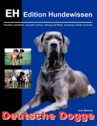 Title: Deutsche Dogge: Charakter und Wesen, Auswahl und Kauf, Haltung und Pflege, Erziehung, Freizeit und Zucht, Author: Jens Mathias