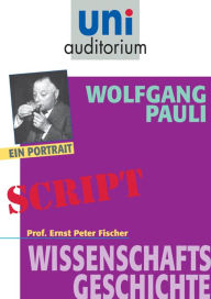 Title: Wolfgang Pauli: Wissenschaftsgeschichte, Author: Ernst Peter Fischer