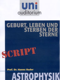 Title: Geburt, Leben und Sterben der Sterne: Astrophysik, Author: Hanns Ruder