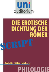 Title: Die erotische Dichtung der Römer: Philologie, Author: Niklas Holzberg