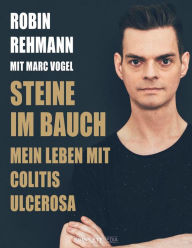 Title: Steine im Bauch: Mein Leben mit Colitis Ulcerosa, Author: Robin Rehmann