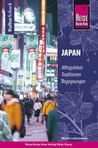 Title: Reise Know-How KulturSchock Japan: Alltagskultur, Traditionen, Verhaltensregeln, ..., Author: Martin Lutterjohann