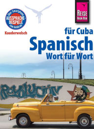 Title: Spanisch für Cuba - Wort für Wort: Kauderwelsch-Sprachführer von Reise Know-How, Author: Alfredo Hernández