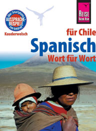 Title: Spanisch für Chile - Wort für Wort: Kauderwelsch-Sprachführer von Reise Know-How, Author: Enno Witfeld