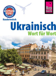 Title: Ukrainisch - Wort für Wort: Kauderwelsch-Sprachführer von Reise Know-How: Sprachgrundlagen schnell erlernen (Deutsch-Ukrainisch), Author: Natalja Börner
