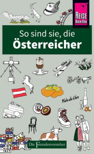 Title: So sind sie, die Österreicher: Die Fremdenversteher von Reise Know-How, Author: Louis James